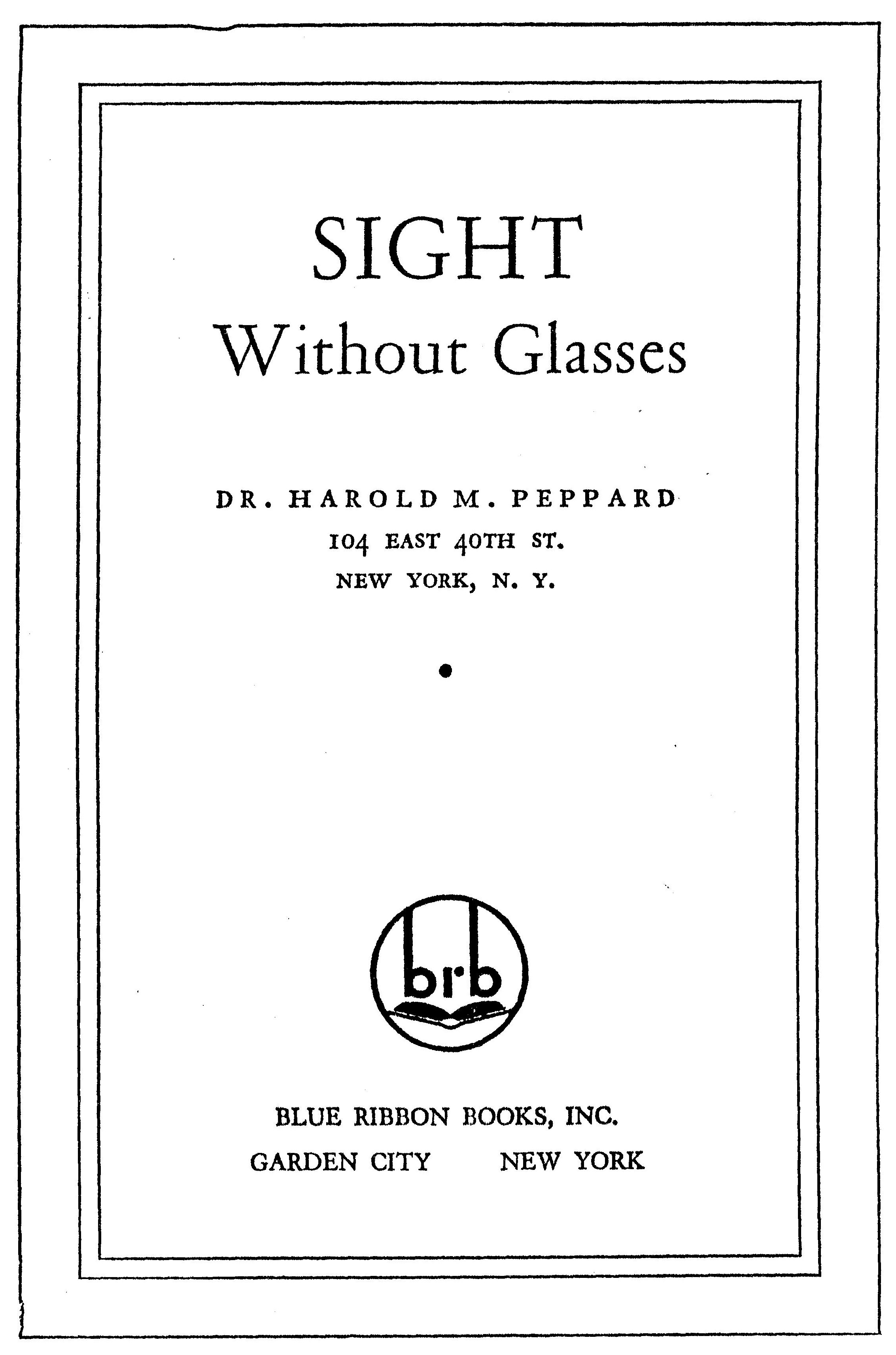 Harold Peppard's book; Sight Without Glasses. Optometrist Trained by Dr. Bates
